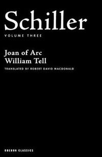 Cover image for Schiller: Volume Three: Joan of Arc; William Tell