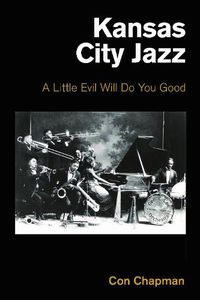 Cover image for Kansas City Jazz: A Little Evil Will Do You Good