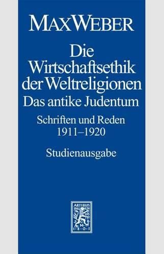 Cover image for Max Weber-Studienausgabe: Band I/21: Die Wirtschaftsethik der Weltreligionen. Das antike Judentum. Schriften und Reden 1911-1920