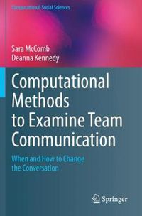 Cover image for Computational Methods to Examine Team Communication: When and How to Change the Conversation