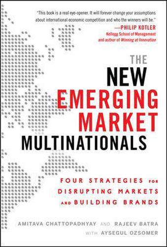 Cover image for The New Emerging Market Multinationals: Four Strategies for Disrupting Markets and Building Brands