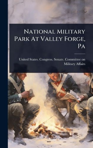 Cover image for National Military Park At Valley Forge, Pa