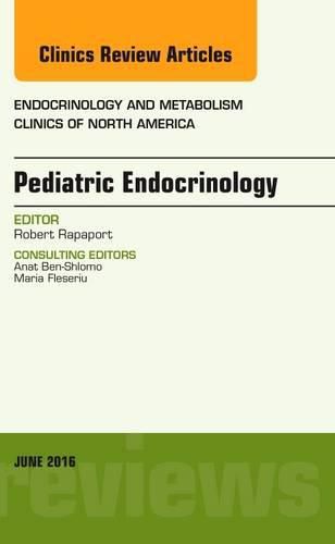 Cover image for Pediatric Endocrinology, An Issue of Endocrinology and Metabolism Clinics of North America