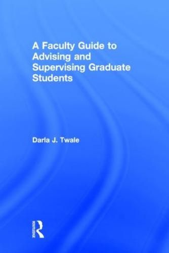 Cover image for A Faculty Guide to Advising and Supervising Graduate Students