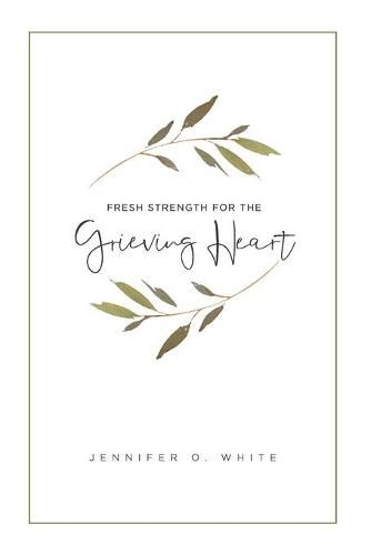 Cover image for Fresh Strength for the Grieving Heart: Short Prayers & Healing Bible Verses for Times of Grief and Loss