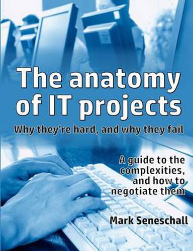 Cover image for The anatomy of IT projects: why they're hard, and why they fail