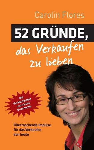 Cover image for 52 Grunde, das Verkaufen zu lieben: UEberraschende Impulse fur das Verkaufen von heute