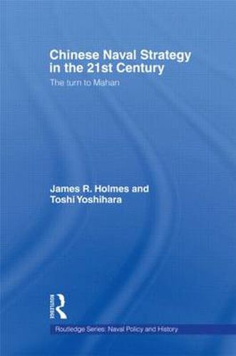 Cover image for Chinese Naval Strategy in the 21st Century: The Turn to Mahan