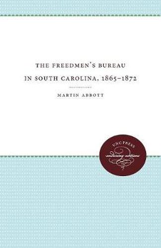 Cover image for The Freedmen's Bureau in South Carolina, 1865 - 1872