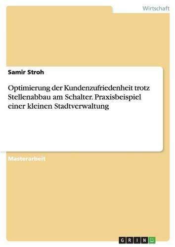 Cover image for Optimierung der Kundenzufriedenheit trotz Stellenabbau am Schalter. Praxisbeispiel einer kleinen Stadtverwaltung