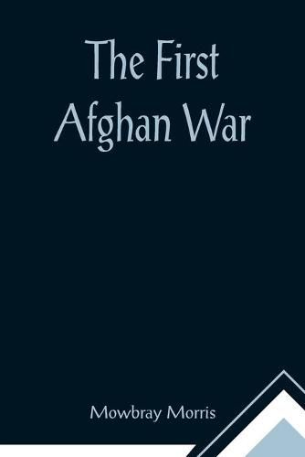 Cover image for The First Afghan War