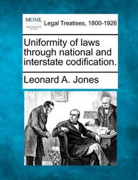 Cover image for Uniformity of Laws Through National and Interstate Codification.