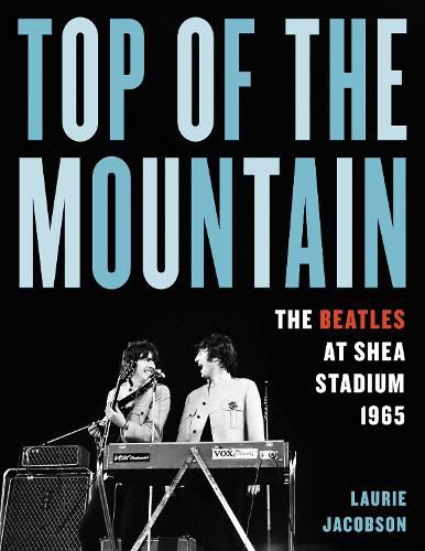 Cover image for Top of the Mountain: The Beatles at Shea Stadium 1965