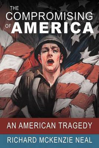 Cover image for The Compromising of America: An American Tragedy