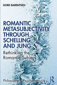 Cover image for Romantic Metasubjectivity through Schelling and Jung: Rethinking the Romantic Subject