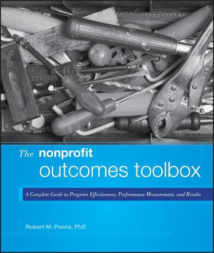 Cover image for The Nonprofit Outcomes Toolbox: A Complete Guide to Program Effectiveness, Performance Measurement, and Results