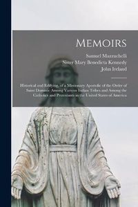 Cover image for Memoirs: Historical and Edifying, of a Missionary Apostolic of the Order of Saint Dominic Among Various Indian Tribes and Among the Catholics and Protestants in the United States of America