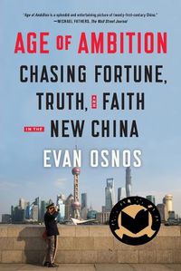 Cover image for Age of Ambition: Chasing Fortune, Truth, and Faith in the New China