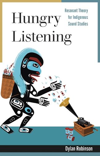 Cover image for Hungry Listening: Resonant Theory for Indigenous Sound Studies