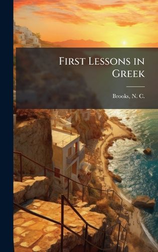 Cover image for First Lessons in Greek