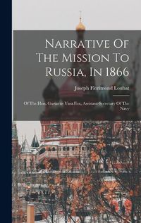 Cover image for Narrative Of The Mission To Russia, In 1866