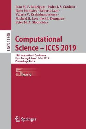 Cover image for Computational Science - ICCS 2019: 19th International Conference, Faro, Portugal, June 12-14, 2019, Proceedings, Part V