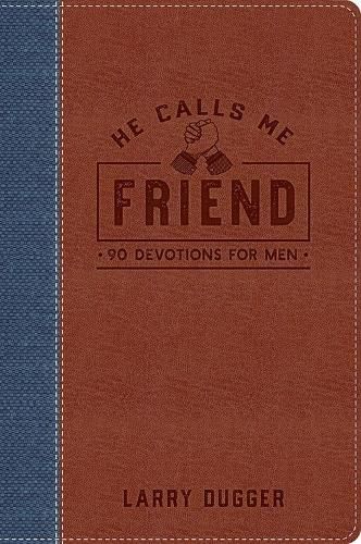 He Calls Me Friend: 90 Devotions For Men