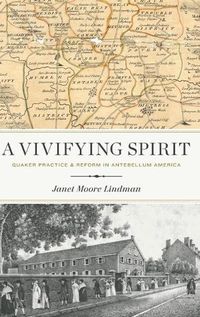 Cover image for A Vivifying Spirit: Quaker Practice and Reform in Antebellum America