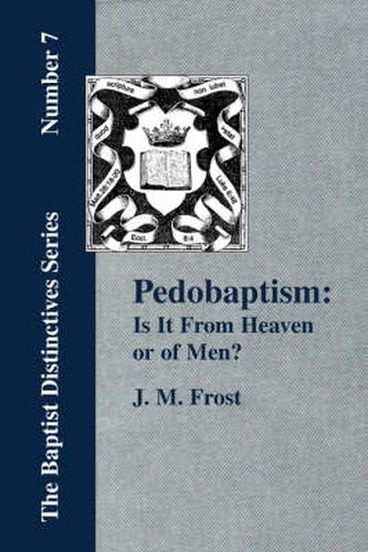 Cover image for Pedobaptism: Is It From Heaven, or Of Men?