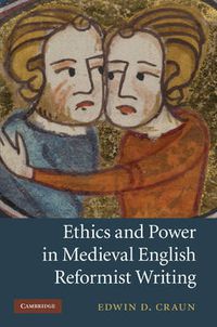 Cover image for Ethics and Power in Medieval English Reformist Writing