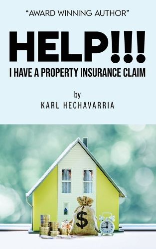 Cover image for HELP!!! I Have A Property Insurance Claim
