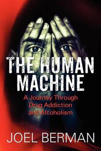 Cover image for The Human Machine: A Journey Through Drug Addiction and Alcoholism