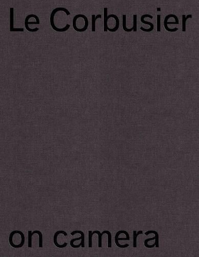 Cover image for Le Corbusier on Camera