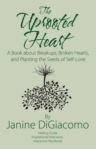 Cover image for The Uprooted Heart: A Book about Breakups, Broken Hearts, and Planting the Seeds of Self-Love