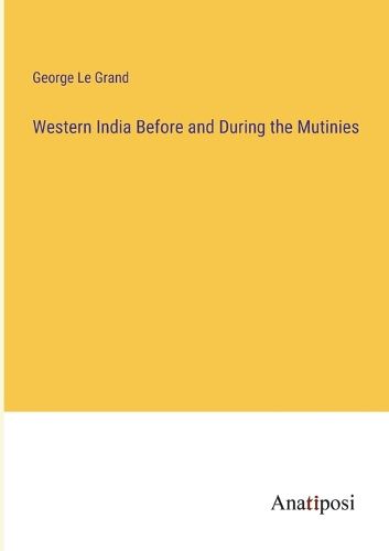 Cover image for Western India Before and During the Mutinies