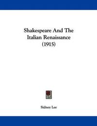 Cover image for Shakespeare and the Italian Renaissance (1915)
