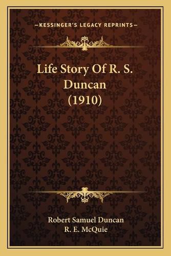 Life Story of R. S. Duncan (1910)