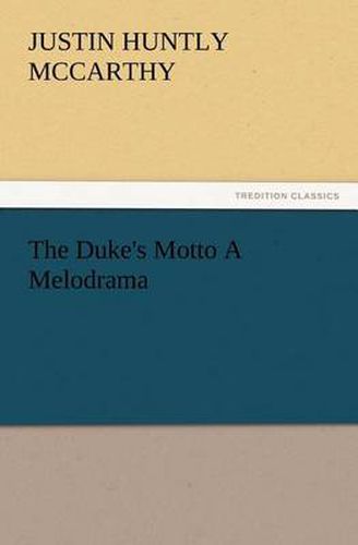 Cover image for The Duke's Motto A Melodrama