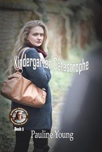 Cover image for Kindergarten Catastrophe: Kathleen Oldmeadow, Kindergarten Detective, Book 3