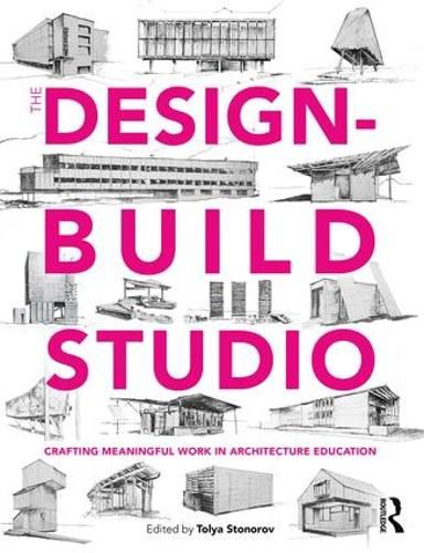 Cover image for The Design-Build Studio: Crafting Meaningful Work in Architecture Education