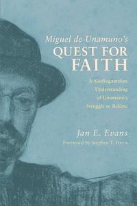 Cover image for Miguel de Unamuno's Quest for Faith: A Kierkegaardian Understanding of Unamuno's Struggle to Believe
