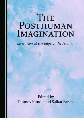 Cover image for The Posthuman Imagination: Literature at the Edge of the Human