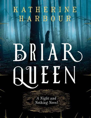 Briar Queen: A Night and Nothing Novel