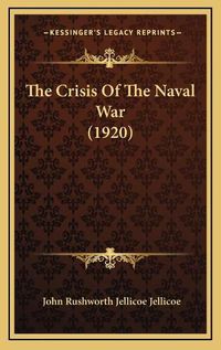 Cover image for The Crisis of the Naval War (1920) the Crisis of the Naval War (1920)