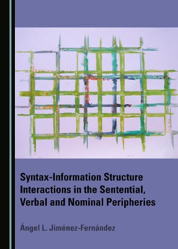 Cover image for Syntax-Information Structure Interactions in the Sentential, Verbal and Nominal Peripheries