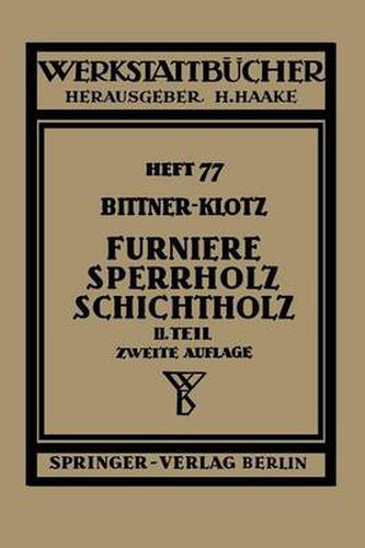 Furniere - Sperrholz Schichtholz: Zweiter Teil. Aus der Praxis der Furnier- und Sperrholz-Herstellung