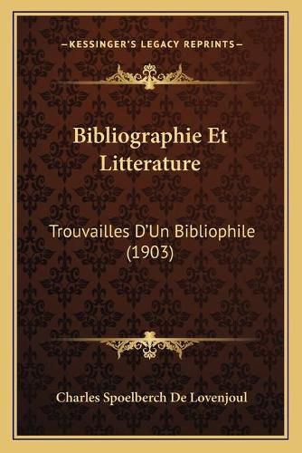 Cover image for Bibliographie Et Litterature: Trouvailles D'Un Bibliophile (1903)