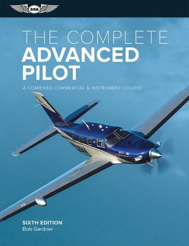 Cover image for The Complete Advanced Pilot: A Combined Commercial & Instrument Course