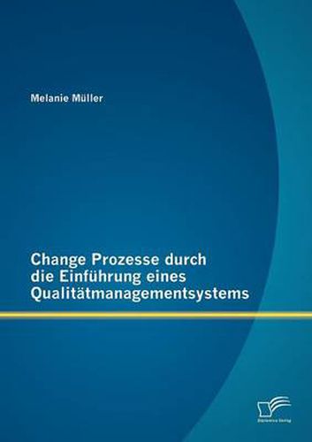 Cover image for Change Prozesse durch die Einfuhrung eines Qualitatmanagementsystems