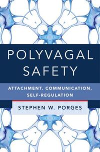 Cover image for Polyvagal Safety: Attachment, Communication, Self-Regulation